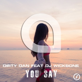 DIRTY DAN FEAT. DJ WICKBONE - YOU SAY